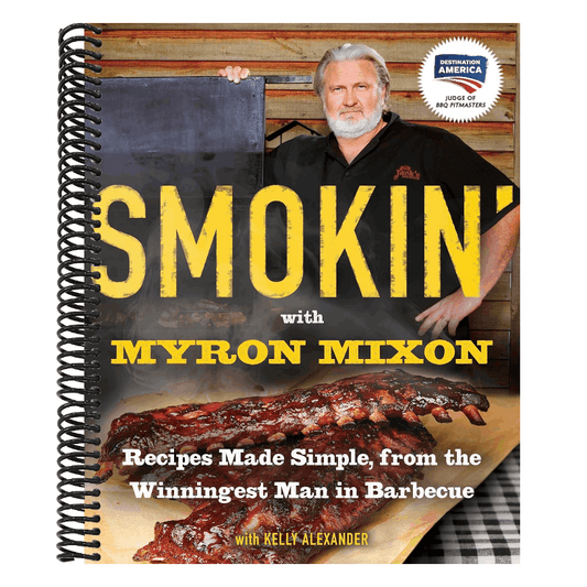 Smokin' with Myron Mixon: Recipes Made Simple, from the Winningest Man in Barbecue: A Cookbook (Spiral Bound)