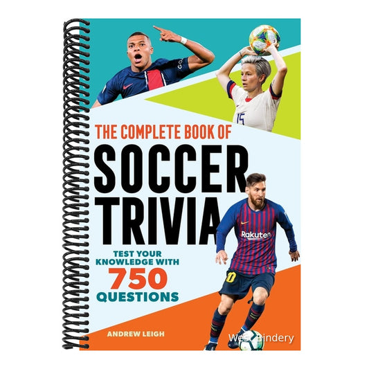 The Complete Book of Soccer Trivia: Test Your Knowledge with 750 Questions