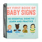 My First Book of Baby Signs: 40 Essential Signs to Learn and Practice (Spiral Bound)