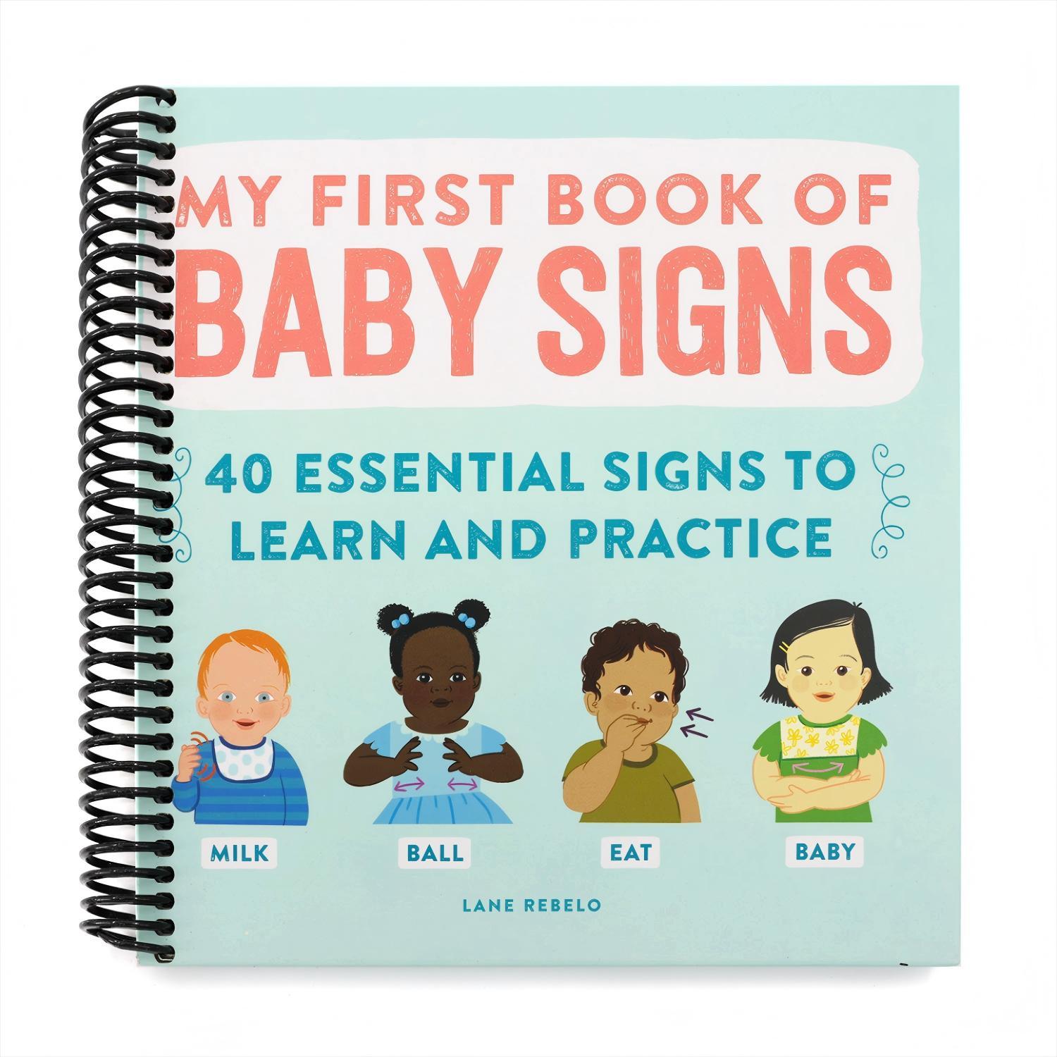 My First Book of Baby Signs: 40 Essential Signs to Learn and Practice (Spiral Bound)