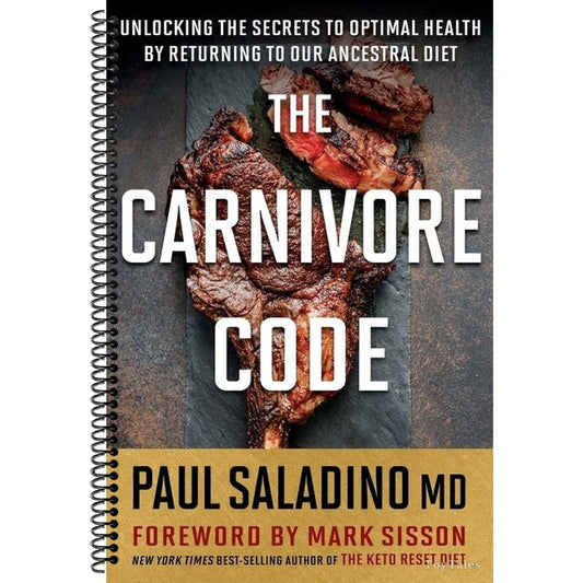 The Carnivore Code: Unlocking the Secrets to Optimal Health by Returning to Our Ancestral Diet