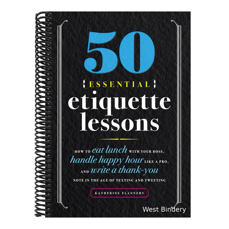 50 Essential Etiquette Lessons: How to Eat Lunch with Your Boss, Handle Happy Hour Like a Pro, and Write a Thank You Note in the Age of Texting and Tw