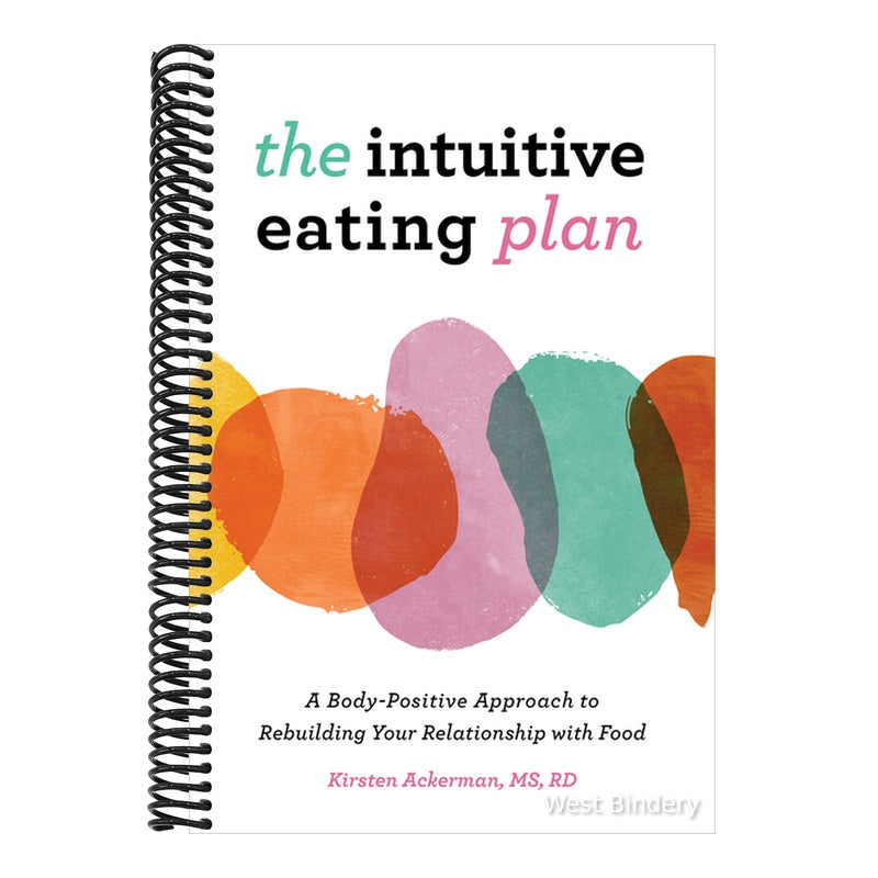 The Intuitive Eating Plan: A Body-Positive Approach to Rebuilding Your Relationship with Food
