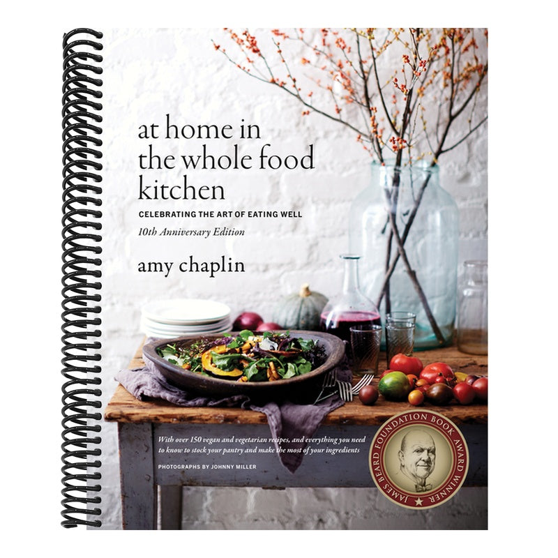 At Home in the Whole Food Kitchen: Celebrating the Art of Eating Well