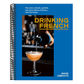 Drinking French: The Iconic Cocktails, Apéritifs, and Café Traditions of France, with 160 Recipes