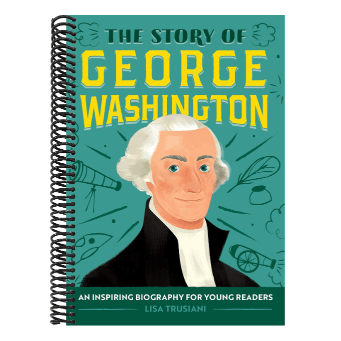The Story of George Washington: An Inspiring Biography for Young Readers