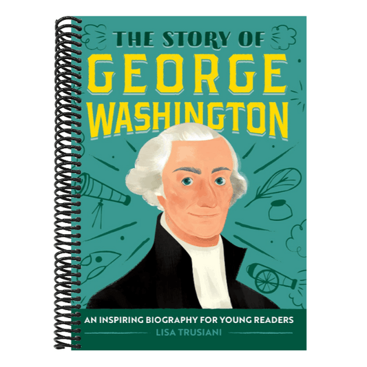 The Story of George Washington: An Inspiring Biography for Young Readers