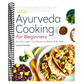 Ayurveda Cooking for Beginners: An Ayurvedic Cookbook to Balance and Heal
