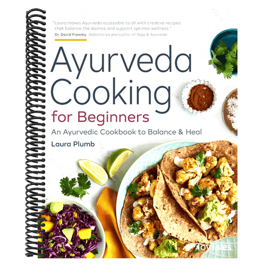 Ayurveda Cooking for Beginners: An Ayurvedic Cookbook to Balance and Heal