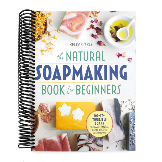 The Natural Soap Making Book for Beginners: Do-It-Yourself Soaps Using All-Natural Herbs, Spices, and Essential Oils (Spiral Bound)