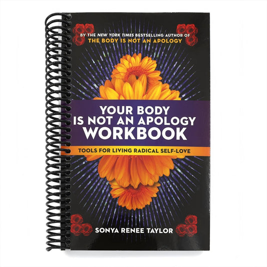 Your Body Is Not an Apology Workbook: Tools for Living Radical Self-Love (Spiral Bound)
