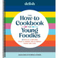 Delish the How-To Cookbook for Young Foodies: 75 Skills + Recipes That'll Make You a Great Cook for Life (Spiral Bound)