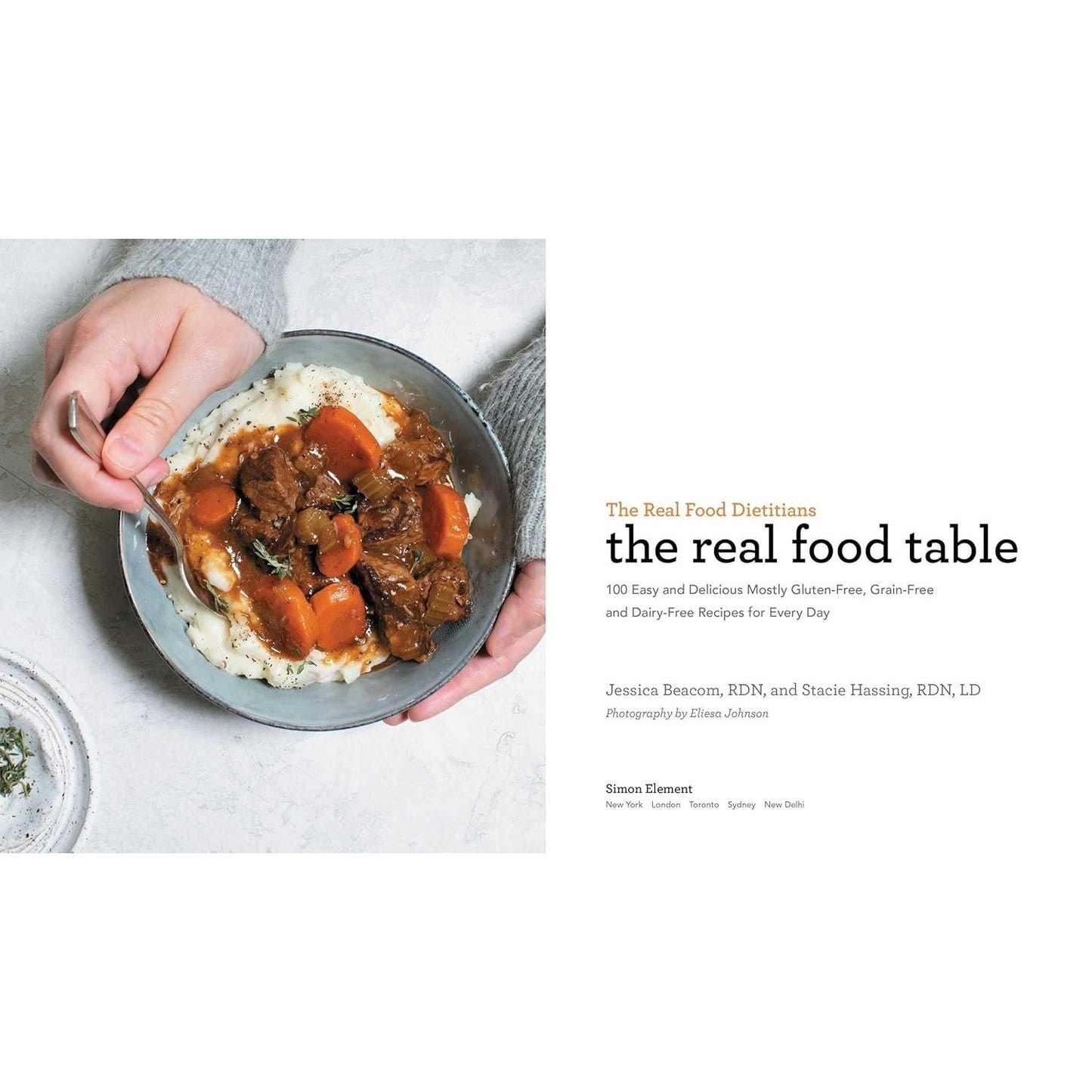 The Real Food Dietitians: The Real Food Table: 100 Delicious Mostly Gluten-Free, Grain-Free and Dairy-Free Recipes: A Cookbook (Spiral Bound)