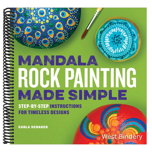 Mandala Rock Painting Made Simple: Step-By-Step Instructions for Timeless Designs