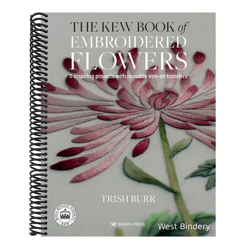 The Kew Book of Embroidered Flowers: 11 Inspiring Projects with Reusable Iron-On Transfers