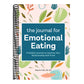 The Journal for Emotional Eating: A Guided Journey to Improve Your Relationship with Food