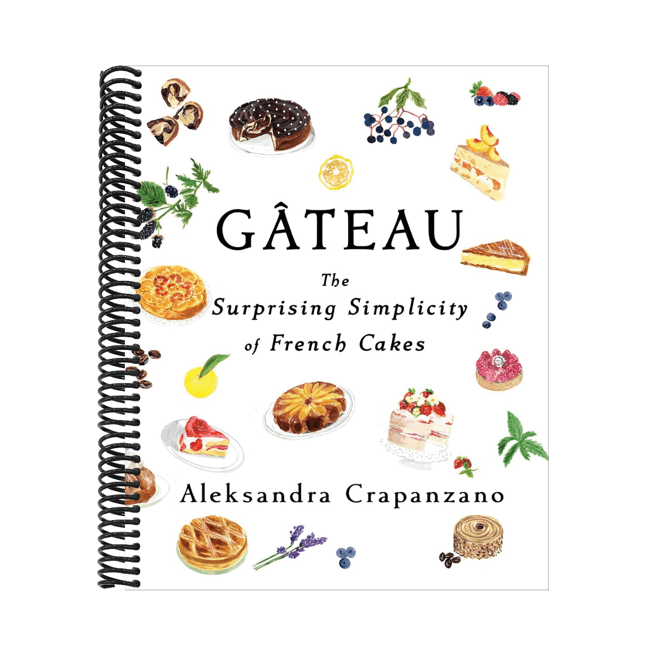 Gateau: The Surprising Simplicity of French Cakes (a Cookbook)
