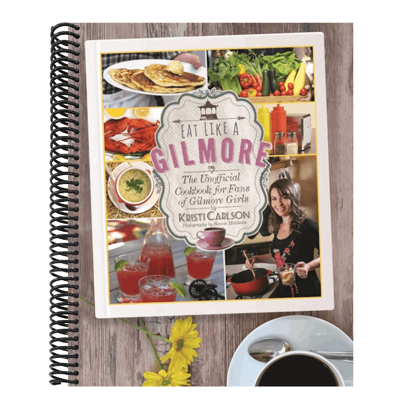 Eat Like a Gilmore: The Unofficial Cookbook for Fans of Gilmore Girls