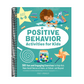Positive Behavior Activities for Kids: 50 Fun and Engaging Exercises to Help Kids Make Good Choices at Home, at School, and Beyond (Spiral Bound)