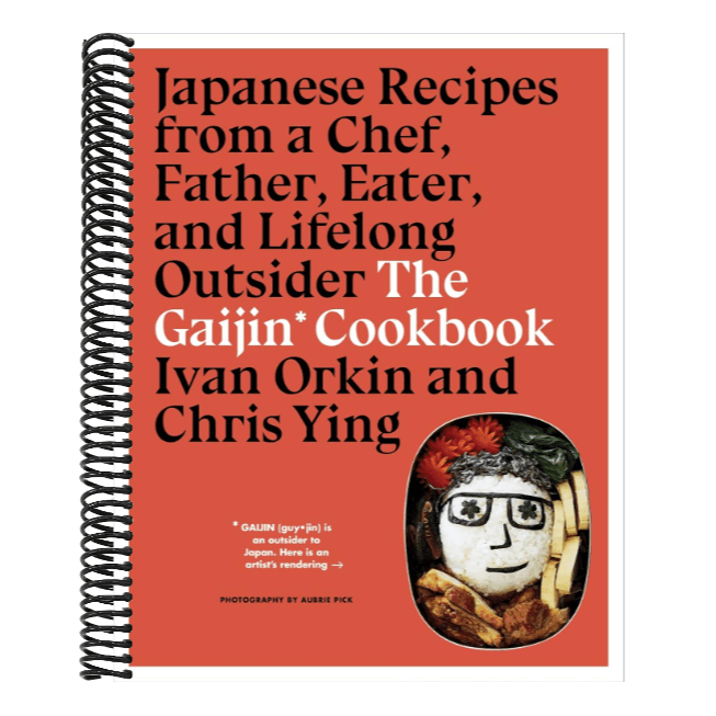 The Gaijin Cookbook: Japanese Recipes from a Chef, Father, Eater, and Lifelong Outsider