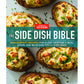 The Side Dish Bible: 1001 Perfect Recipes for Every Vegetable, Rice, Grain, and Bean Dish You Will Ever Need