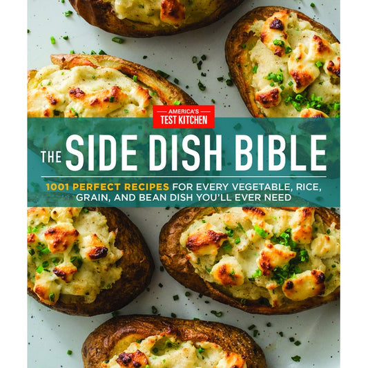 The Side Dish Bible: 1001 Perfect Recipes for Every Vegetable, Rice, Grain, and Bean Dish You Will Ever Need