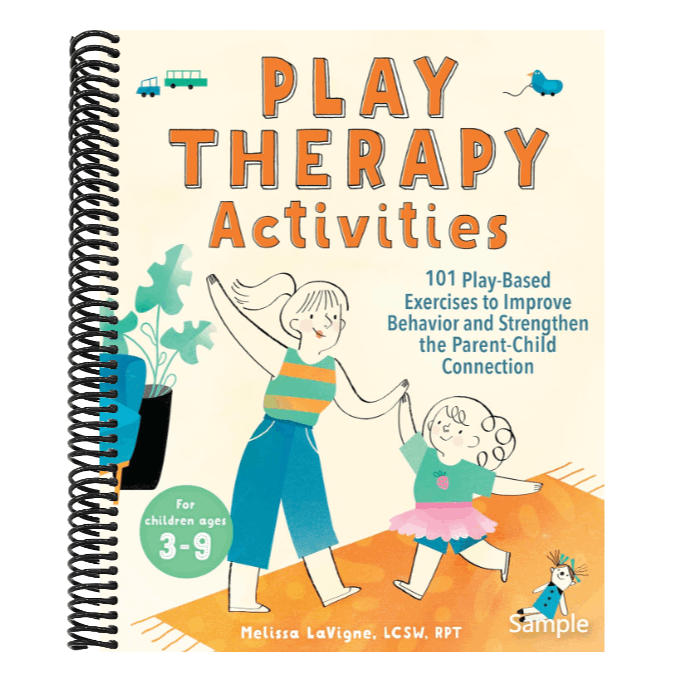 Play Therapy Activities: 101 Play-Based Exercises to Improve Behavior and Strengthen the Parent-Child Connection