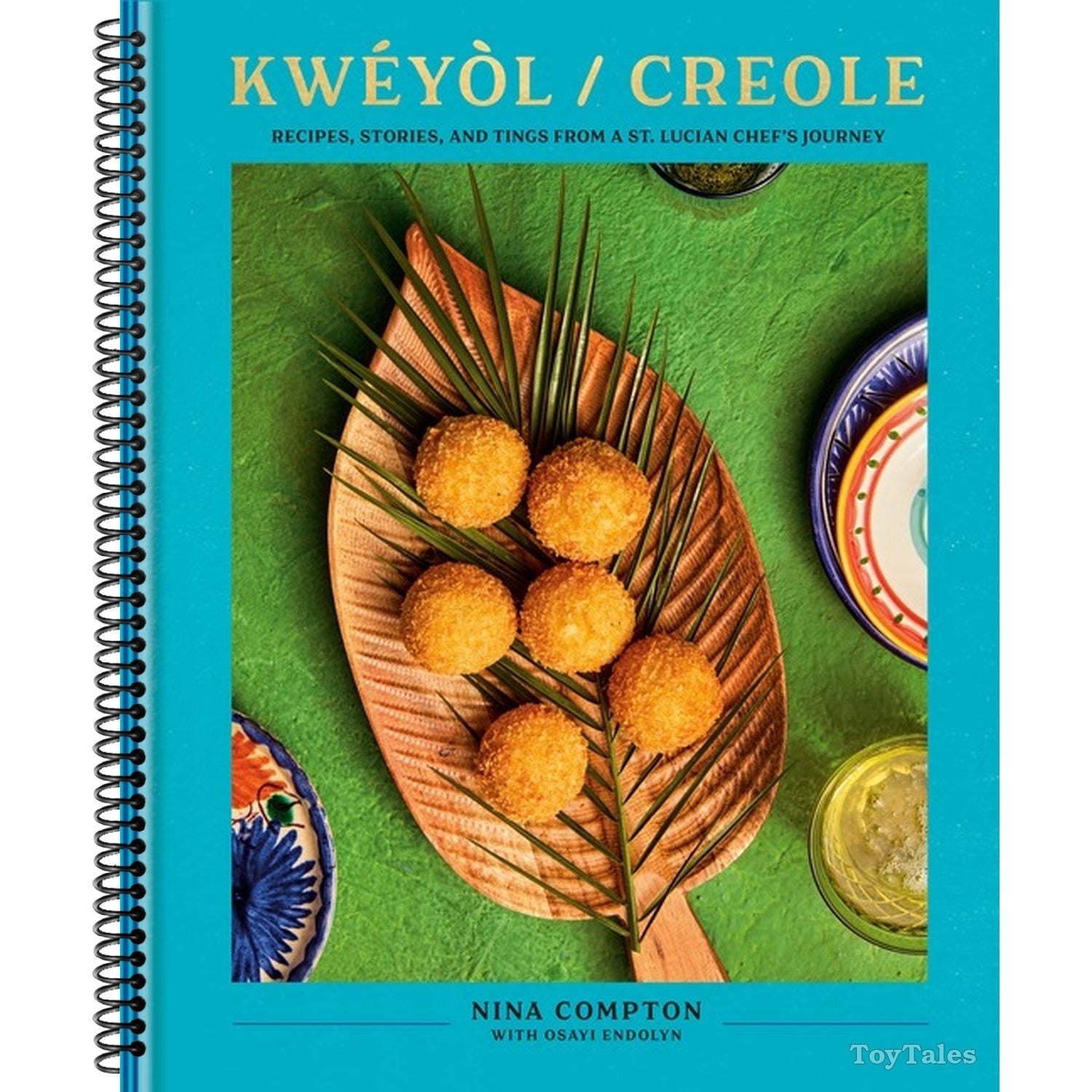 Kwéyòl / Creole: Recipes, Stories, and Tings from a St. Lucian Chef's Journey: A Cookbook
