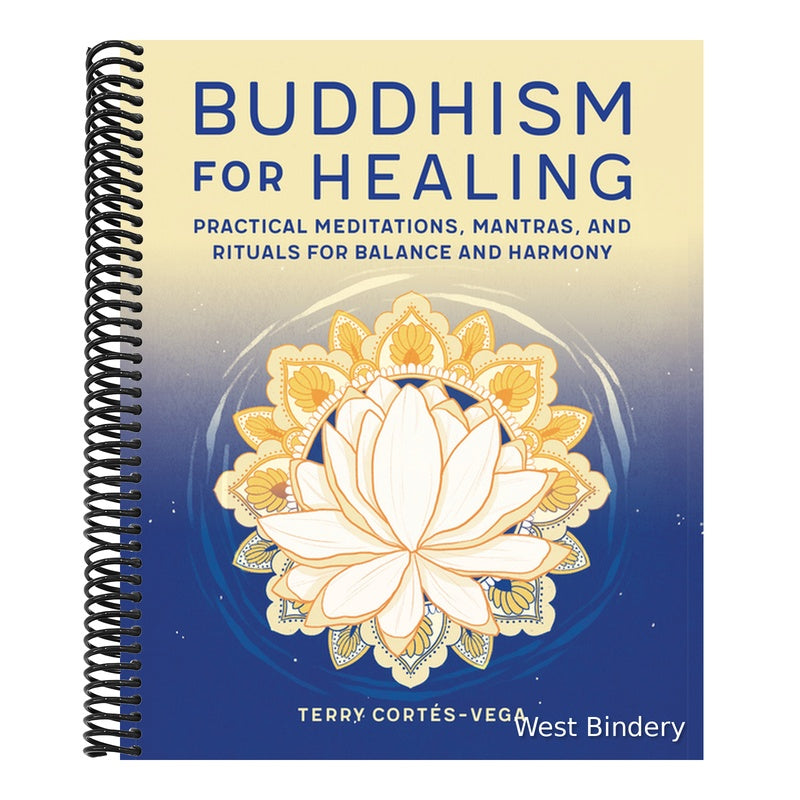 Buddhism for Healing: Practical Meditations, Mantras, and Rituals for Balance and Harmony