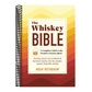 The Whiskey Bible: A Complete Guide to the World's Greatest Spirit (the History, Secrets, and Lore Behind the Best Scotch, Bourbon, Irish, Rye, Canadian,