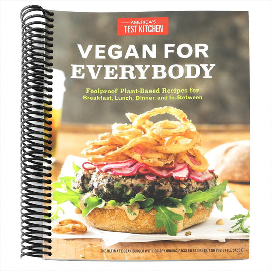 Vegan for Everybody: Foolproof Plant-Based Recipes for Breakfast, Lunch, Dinner, and In-Between (Spiral Bound)