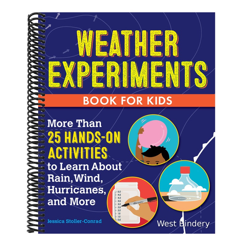Weather Experiments Book for Kids: More Than 25 Hands-On Activities to Learn about Rain, Wind, Hurricanes, and More