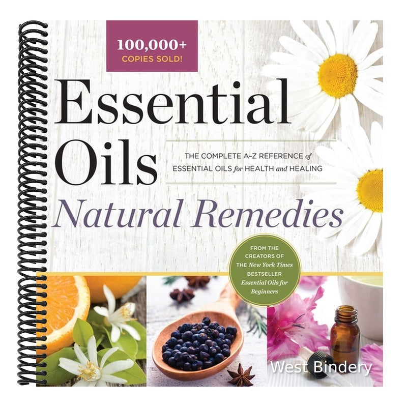 Essential Oils Natural Remedies: The Complete A-Z Reference of Essential Oils for Health and Healing