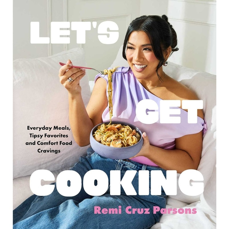 Let's Get Cooking: Everyday Meals, Tipsy Favorites and Comfort Food Cravings (a Cookbook)