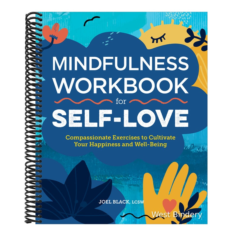 Mindfulness Workbook for Self-Love: Compassionate Exercises to Cultivate Your Happiness and Well-Being