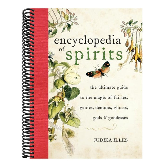 The Encyclopedia of Spirits: The Ultimate Guide to the Magic of Fairies, Genies, Demons, Ghosts, Gods and Goddesses (Witchcraft & Spells) (Spiral Bound)