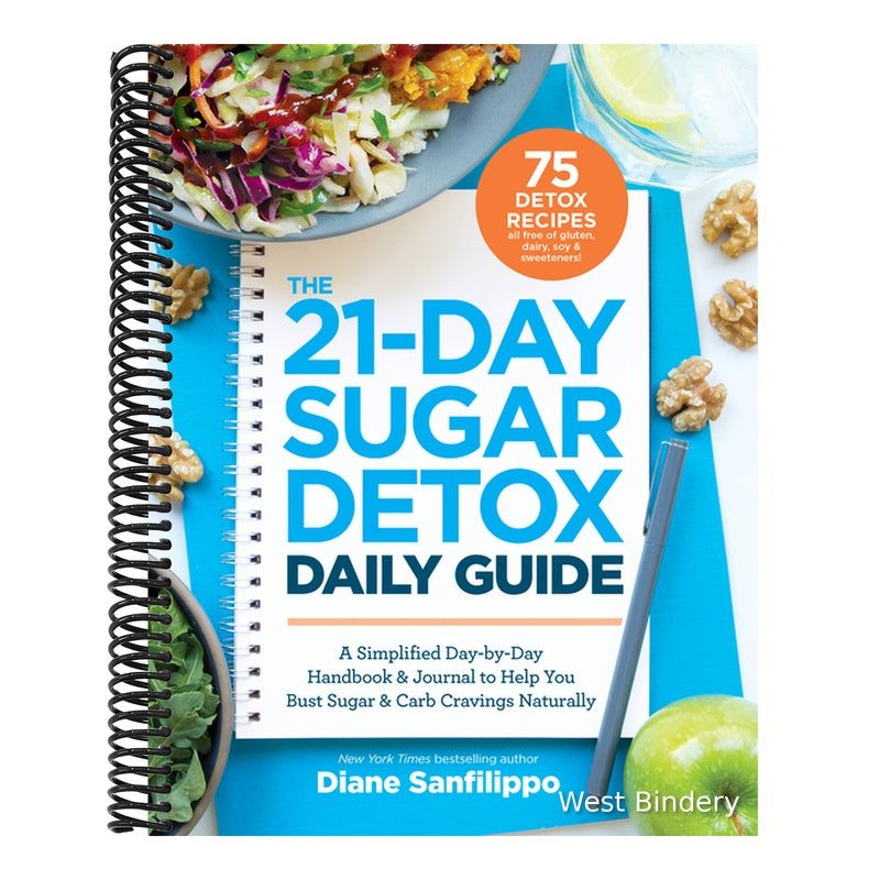 The 21-Day Sugar Detox Daily Guide: A Simplified, Day-By-Day Handbook & Journal to Help You Bust Sugar & Carb Cravings Naturally (Spiral Bound)