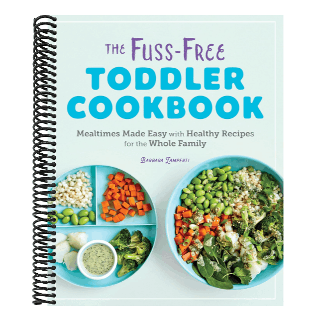 The Fuss-Free Toddler Cookbook: Mealtimes Made Easy with Healthy Recipes for the Whole Family