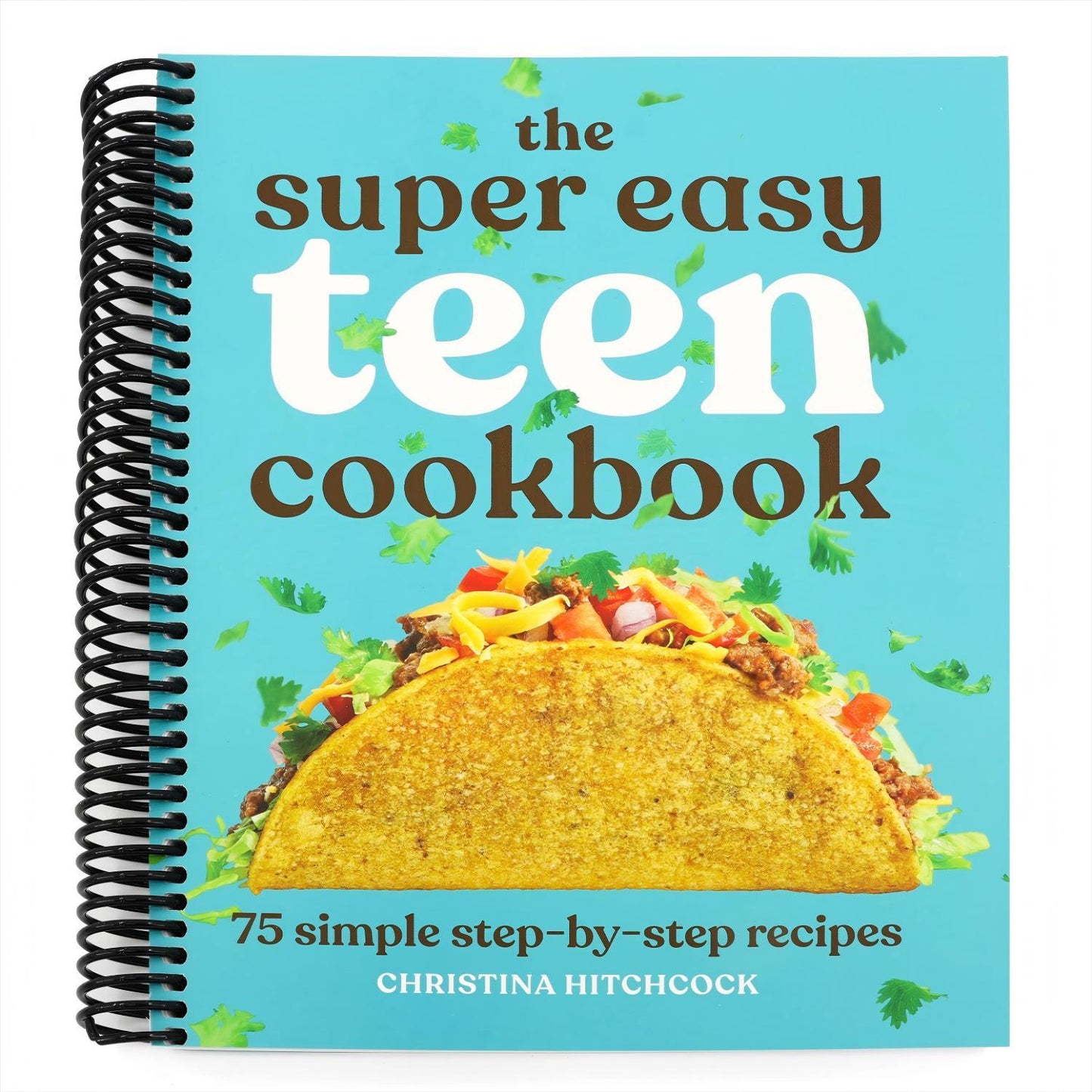 The Super Easy Teen Cookbook: 75 Simple Step-By-Step Recipes (Spiral Bound)