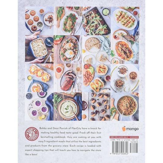 Flavcity's 5 Ingredient Meals: 50 Easy & Tasty Recipes Using the Best Ingredients from the Grocery Store (Heart Healthy Budget Cooking)