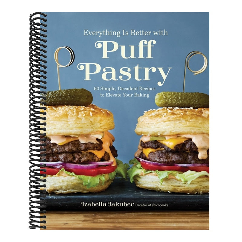 Everything Is Better with Puff Pastry: 60 Simple, Decadent Recipes to Elevate Your Baking