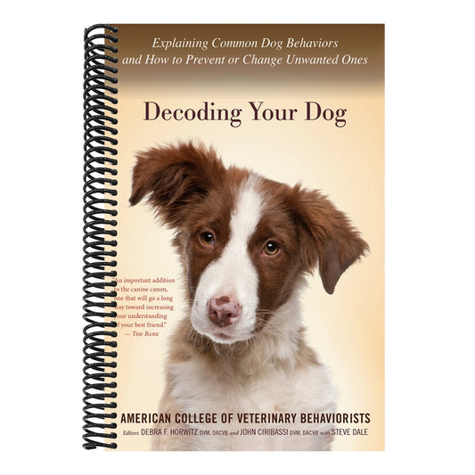 Decoding Your Dog: Explaining Common Dog Behaviors and How to Prevent or Change Unwanted Ones (Spiral Bound)