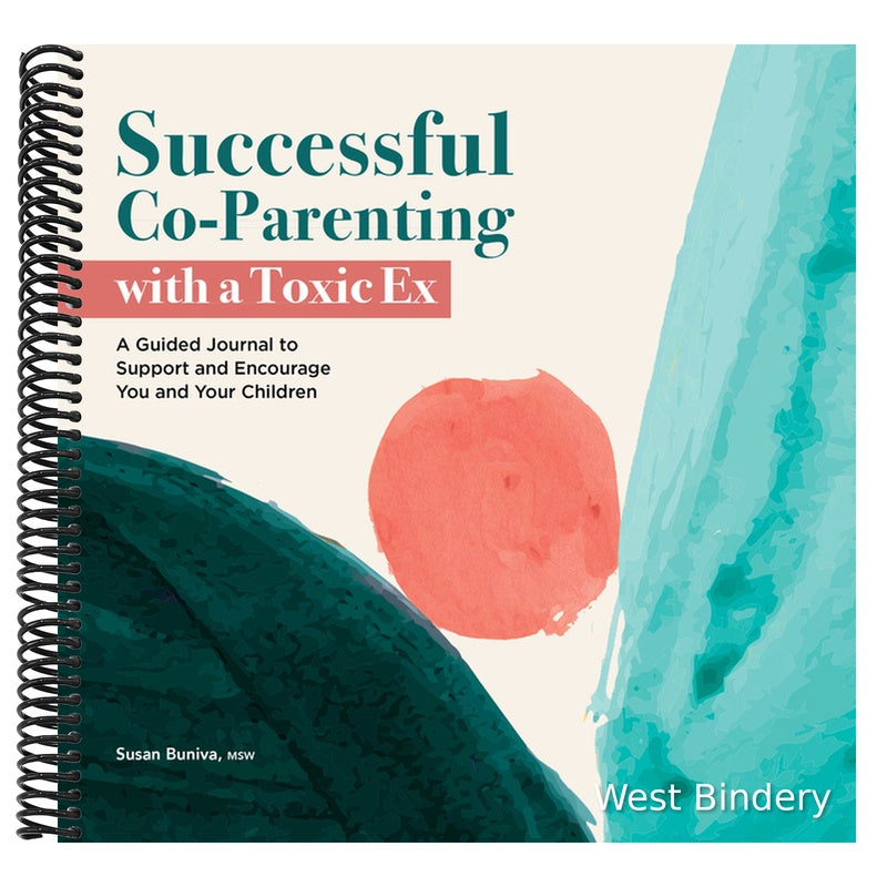 Successful Co-Parenting with a Toxic Ex: A Guided Journal to Support and Encourage You and Your Children