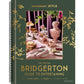 The Official Bridgerton Guide to Entertaining: How to Cook, Host, and Toast Like a Member of the Ton: A Cookbook