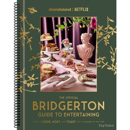 The Official Bridgerton Guide to Entertaining: How to Cook, Host, and Toast Like a Member of the Ton: A Cookbook
