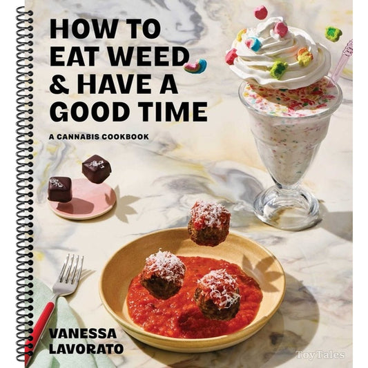 How to Eat Weed and Have a Good Time: A Cannabis Cookbook