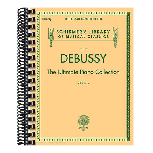 Debussy - The Ultimate Piano Collection Schirmer Library of Musical Classics Volume 2105 78 Pieces Comb-Bound Sheet Music for Advanced Pianists