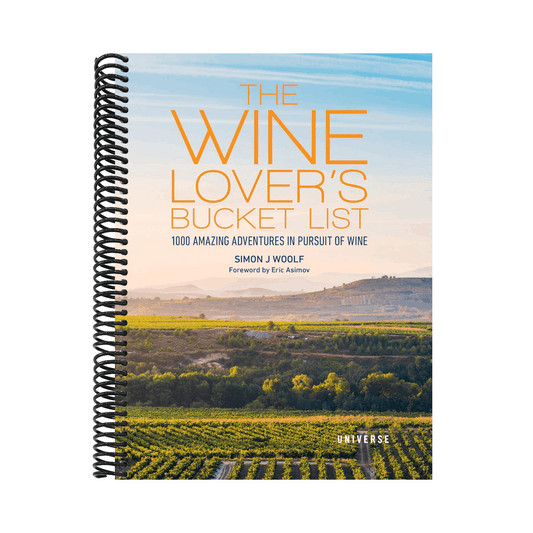 The Wine Lover's Bucket List: 1,000 Amazing Adventures in Pursuit of Wine
