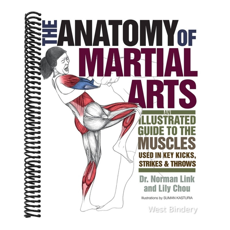 The Anatomy of Martial Arts: An Illustrated Guide to the Muscles Used for Each Strike, Kick, and Throw