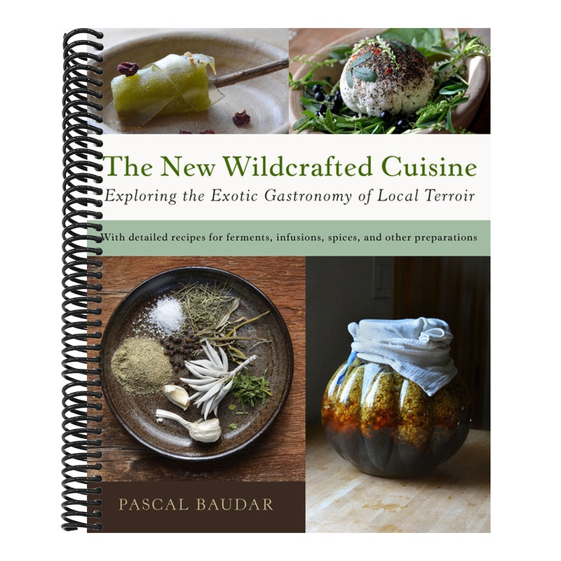 The New Wildcrafted Cuisine: Exploring the Exotic Gastronomy of Local Terroir